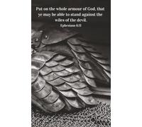 Put on the Whole Armour of God: An Inspirational Christian Notebook for Prayer, Reflection, Bible Study, Sermon Notes, Gratitude, and Everyday Writing. 5x8, College Ruled, 108 Pages.