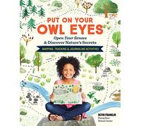 Put On Your Owl Eyes: Open Your Senses & Discover Nature’s Secrets; Mapping, Tracking & Journaling Activities
