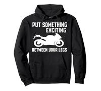 Put Something Exciting Between Your Legs Motorcycle Shirt Pullover Hoodie