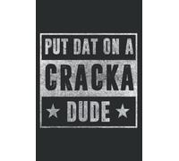 Put That on a Cracka Dude Funny Stale Cracker_2: Notebook Journal with 6" x 9", 120 Pages For Lady, Girls And Women. Perfect Possum Blank Lined Notebook Journal Gift Ideas.