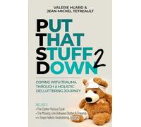 Put That Stuff Down 2: Coping With Trauma Through a Holistic Decluttering Journey