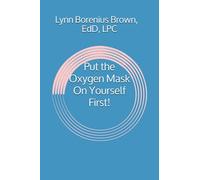 Put the Oxygen Mask On Yourself First!