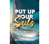 Put Up Your Sails: Following the Wind of the Holy Ghost