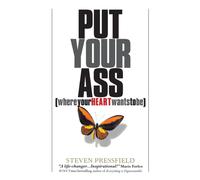 Put Your Ass Where Your Heart Wants to Be