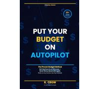 Put Your Budget On Autopilot: Proven Budget Method - Set It Up Once and Never Worry About a Bill Again