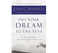 Put Your Dream to the Test: 10 Questions to Help You See It and Seize It