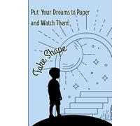 Put Your Dreams to Paper and Watch Them Take Shape