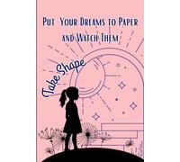 Put Your Dreams to Paper and Watch Them Take Shape.: Journal for goals, daydreams or dreams. Motivational