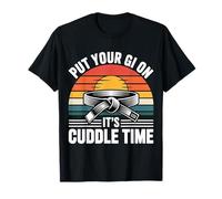 Put Your Gi On It's Cuddle Time Jiu Jitsu Love Jokes |- T-Shirt