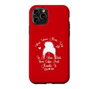Put Your Hair Up In A Bun Drink Some Coffee And Handle It Case for iPhone 11 Pro