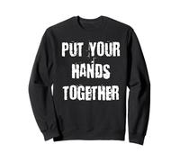 Put Your Hands Together Audience Participation Sweatshirt