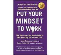 Put Your Mindset to Work: The One Asset You Really Need to Win and Keep the Job You Love