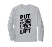 Put Your Phone Down and Lift Motivational Gym Long Sleeve T-Shirt