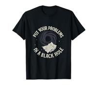Put Your Problems in a Black Hole Funny Space Print T-Shirt