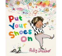 Put Your Shoes On : An empathetic tale that encourages patience and offers a relatable glimpse into the inner workings of a child’s imagination, perfect for children aged 3-7 and a comforting resource