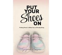 Put Your Shoes On: Finding Power in What You’re Already Doing