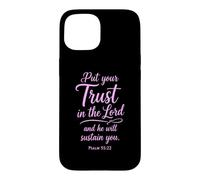 Put Your Trust In The Lord Psalm 55:22 Scripture Faith God Case for iPhone 15