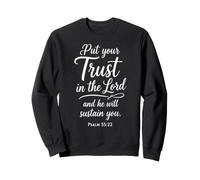 Put Your Trust In The Lord Psalm 55:22 Scripture Faith God Sweatshirt