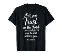 Put Your Trust in The Lord Psalm 55:22 Scripture Faith God T-Shirt