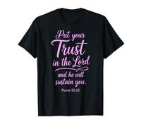 Put Your Trust in The Lord Psalm 55:22 Scripture Faith God T-Shirt