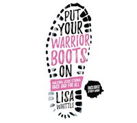 Put Your Warrior Boots On: Walking Jesus Strong, Once and for All