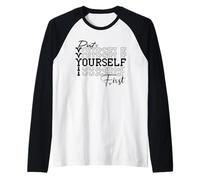 Put Yourself First Positive Quote Inspirational Wise Words Raglan Baseball Tee