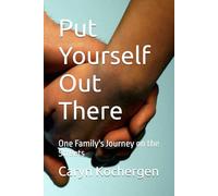 Put Yourself Out There: One Family's Journey on the Streets