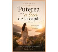 Puterea de a lua de la capăt: Puterea de a o lua de la capăt Cum să transformi pierderea, frica și încercările vieții în curaj, iubire de sine și un nou început