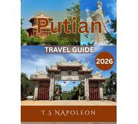Putian TRAVEL GUIDE 2026: Discovering the Heart of Fujian: Your Guide to the City’s Spiritual, Historical, and Natural Wonders