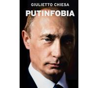 Putin Fobia: Lucid, sharp, prophetic: an analysis of the first conflict in Ukraine, Russophobia 2.0 and the crisis of the West.