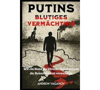 Putins blutiges Vermächtnis: Wie ein Mann die Ukraine, Russland und die Menschlichkeit verwundete
