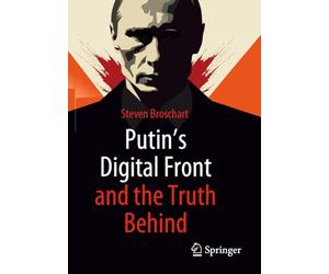 Putin's Digital Front and the Truth Behind