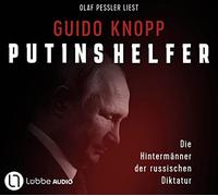 Putins Helfer: Die Hintermänner der russischen Diktatur.