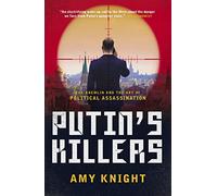 Putin's Killers: The Kremlin and the Art of Political Assassination