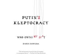 Putin's Kleptocracy: Who Owns Russia? (A Modern History of Russia)