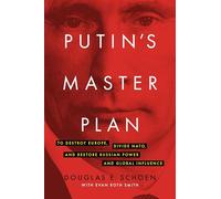 Putin's Master Plan: To Destroy Europe, Divide NATO, and Restore Russian Power and Global Influence