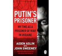Putin's Prisoner: My Time as a Prisoner of War in Ukraine