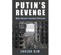 Putin's Revenge: Why Russia Invaded Ukraine (Woodrow Wilson Center Series)