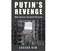 Putin's Revenge: Why Russia Invaded Ukraine (Woodrow Wilson Center Series)