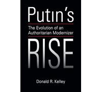 Putin's Rise: The Evolution of an Authoritarian Modernizer