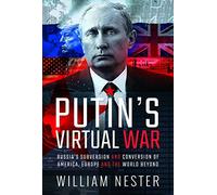 Putin's Virtual War: Russia's Subversion and Conversion of America, Europe and the World Beyond