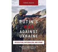 Putin's War Against Ukraine: Revolution, Nationalism, and Crime