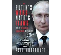 Putin's Wars and NATO's Flaws: Why Russia Invaded Ukraine