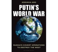 Putin's World War : Russia's Covert Operations to Destroy the West