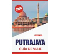 PUTRAJAYA GUÍA DE VIAJE 2026: Descubra las principales atracciones, gemas ocultas, cocina local e itinerarios de viaje del sur de Malasia