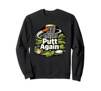 Putt Again Disc Golf Sweatshirt