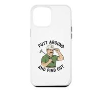 Putt Around And Find Out Men's Funny Golf Case for iPhone 12 Pro Max