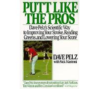 [PUTT LIKE THE PROS: DAVE PELZ'S SCIENTIFIC GUIDE TO IMPROVING YOUR STROKE, READING GREENS AND BY (AUTHOR)PELZ, DAVE]PUTT LIKE THE PROS: DAVE PELZ'S SCIENTIFIC GUIDE TO IMPROVING YOUR STROKE, READING GREENS AND[PAPERBACK]04-24-1991