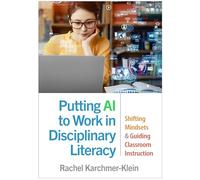 Putting AI to Work in Disciplinary Literacy: Shifting Mindsets and Guiding Classroom Instruction