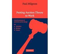 Putting Auction Theory to Work – Churchill Lectures in Economics – Cambridge University Press
